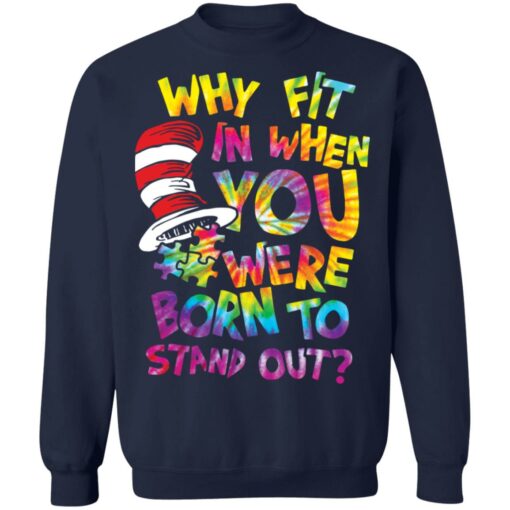 Why fit in when you were born to stand out shirt $19.95