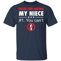 Rules for dating my niece you can't shirt $19.95