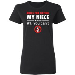 Rules for dating my niece you can't shirt $19.95 redirect03082021020329 2