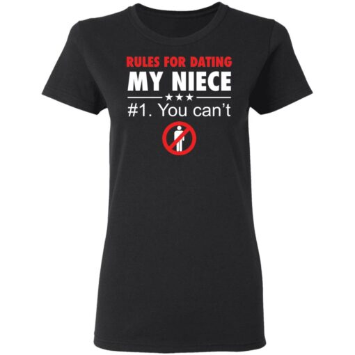 Rules for dating my niece you can't shirt $19.95