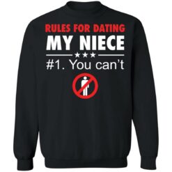 Rules for dating my niece you can't shirt $19.95