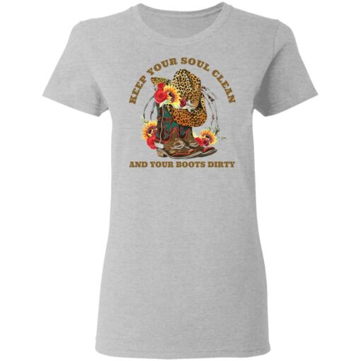 Keep your soul clean and your boots dirty shirt $19.95 redirect03082021040349 3