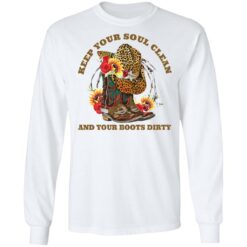 Keep your soul clean and your boots dirty shirt $19.95 redirect03082021040349 5