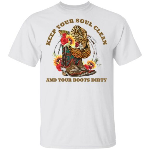 Keep your soul clean and your boots dirty shirt $19.95 redirect03082021040349