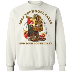 Keep your soul clean and your boots dirty shirt $19.95 redirect03082021040349 9