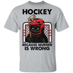 Cat hockey because murder is wrong shirt $19.95