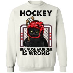 Cat hockey because murder is wrong shirt $19.95