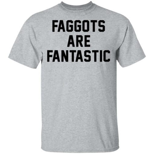 Faggots are fantastic shirt $19.95 redirect03082021220324 1