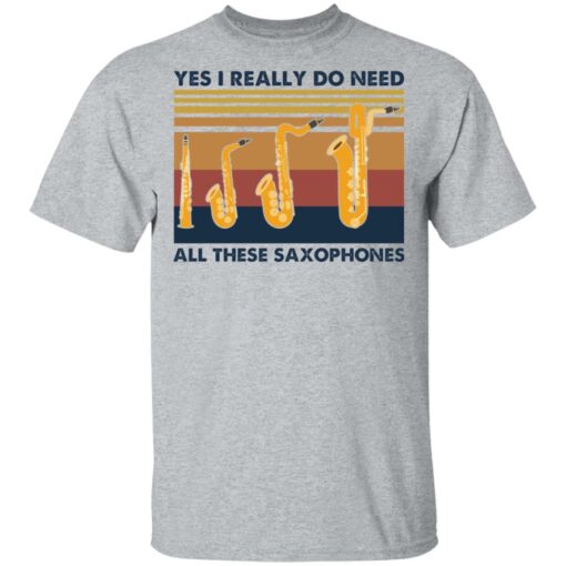 Yes I really do need all these saxophones shirt $19.95 redirect03092021010309 1