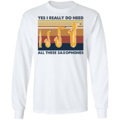 Yes I really do need all these saxophones shirt $19.95 redirect03092021010309 5