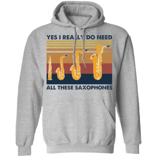 Yes I really do need all these saxophones shirt $19.95 redirect03092021010309 6