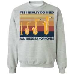 Yes I really do need all these saxophones shirt $19.95