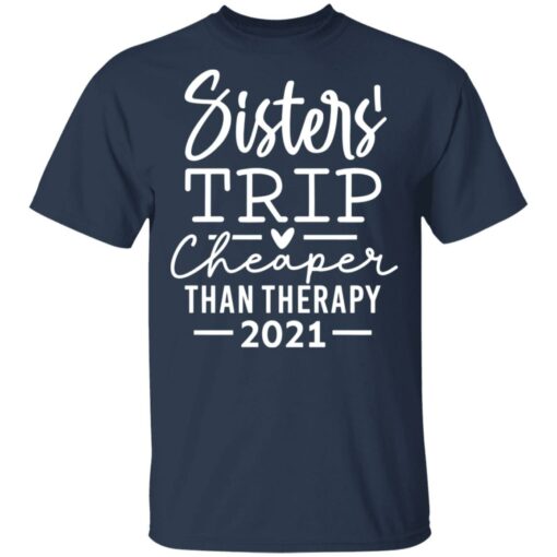 Sister trip cheaper than therapy 2021 shirt $19.95 redirect03092021010315 1