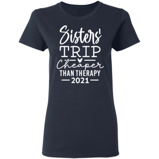 Sister trip cheaper than therapy 2021 shirt $19.95 redirect03092021010315 3