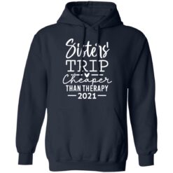 Sister trip cheaper than therapy 2021 shirt $19.95 redirect03092021010315 7