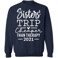 Sister trip cheaper than therapy 2021 shirt $19.95 redirect03092021010315 9