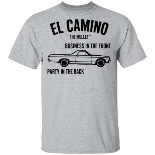 Car el Camino the mullet business in the front party in the back shirt $19.95