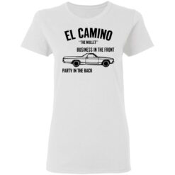 Car el Camino the mullet business in the front party in the back shirt $19.95 redirect03092021010321 2
