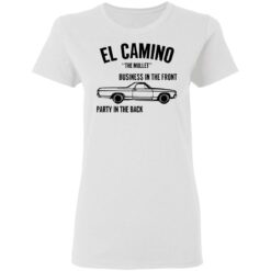 Car el Camino the mullet business in the front party in the back shirt $19.95