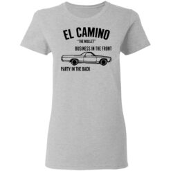 Car el Camino the mullet business in the front party in the back shirt $19.95