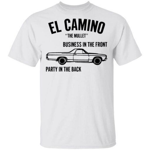 Car el Camino the mullet business in the front party in the back shirt $19.95 redirect03092021010321