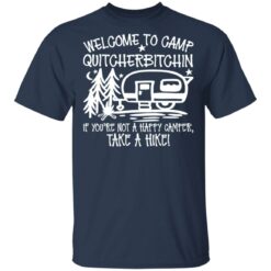 Welcome to camp quitcherbitchin if you’re not happy camper take a hike shirt $19.95 redirect03092021010327 1