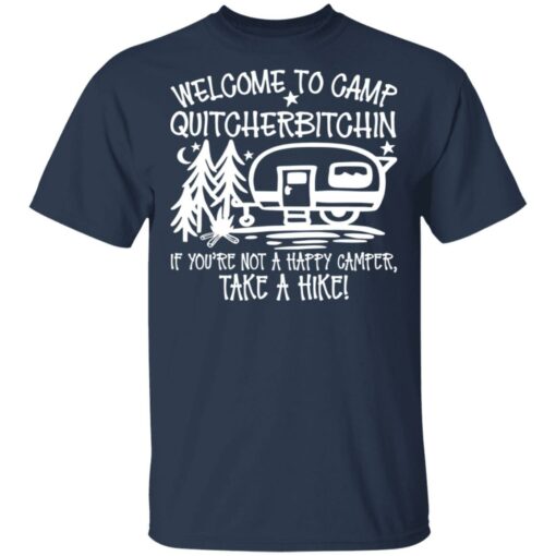 Welcome to camp quitcherbitchin if you’re not happy camper take a hike shirt $19.95 redirect03092021010327 1