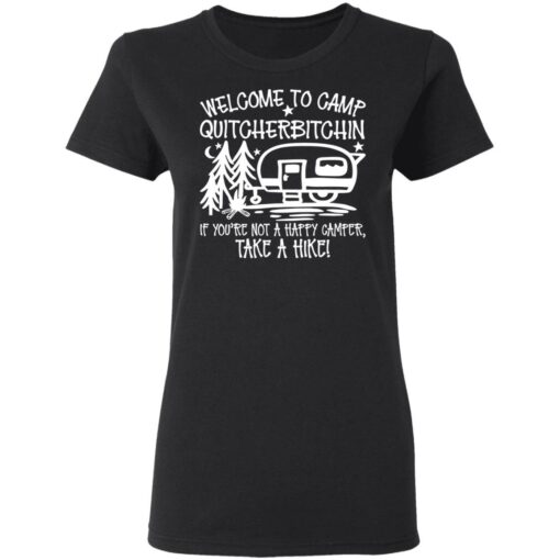 Welcome to camp quitcherbitchin if you’re not happy camper take a hike shirt $19.95 redirect03092021010327 2