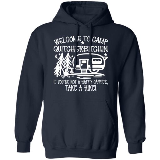 Welcome to camp quitcherbitchin if you’re not happy camper take a hike shirt $19.95 redirect03092021010327 7