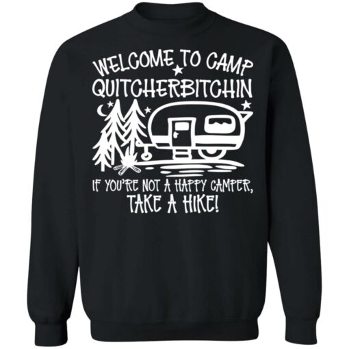Welcome to camp quitcherbitchin if you’re not happy camper take a hike shirt $19.95 redirect03092021010327 8