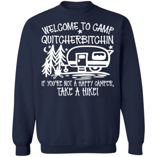 Welcome to camp quitcherbitchin if you’re not happy camper take a hike shirt $19.95 redirect03092021010327 9