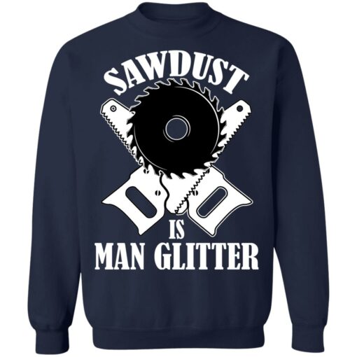 Sawdust is man glitter shirt $19.95 redirect03092021010334 9