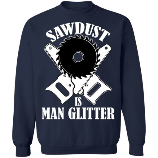 Sawdust is man glitter shirt $19.95