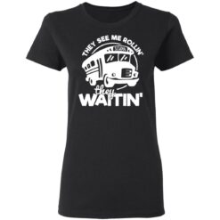 Bus they see me Rollin’ they waitin’ shirt $19.95 redirect03092021010351 2