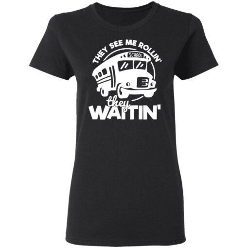 Bus they see me Rollin’ they waitin’ shirt $19.95 redirect03092021010351 2