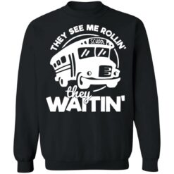 Bus they see me Rollin’ they waitin’ shirt $19.95 redirect03092021010351 8