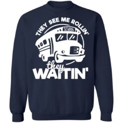 Bus they see me Rollin’ they waitin’ shirt $19.95 redirect03092021010352