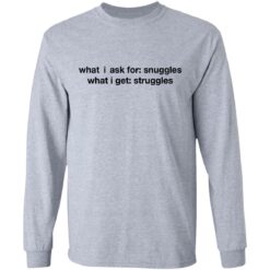 What i ask for snuggles what i get struggles shirt $19.95 redirect03092021020303 4