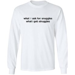 What i ask for snuggles what i get struggles shirt $19.95 redirect03092021020303 5