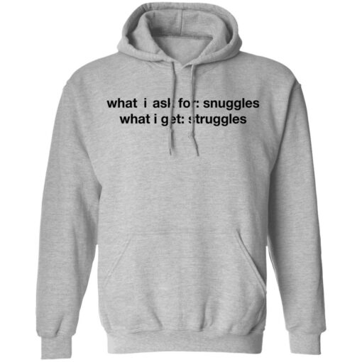 What i ask for snuggles what i get struggles shirt $19.95 redirect03092021020303 6