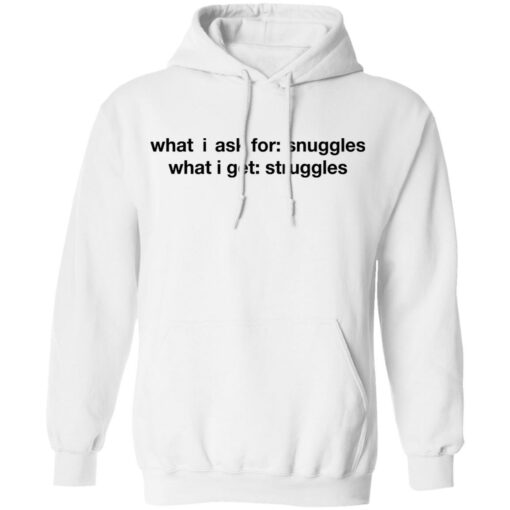 What i ask for snuggles what i get struggles shirt $19.95