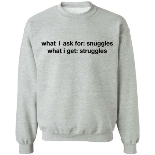 What i ask for snuggles what i get struggles shirt $19.95 redirect03092021020303 8