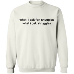 What i ask for snuggles what i get struggles shirt $19.95 redirect03092021020303 9