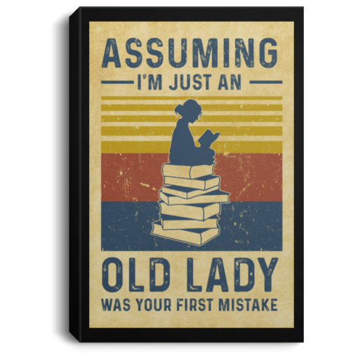 Assuming i'm just an old lady was your first mistake reading poster, canvas $21.95 redirect03092021030341