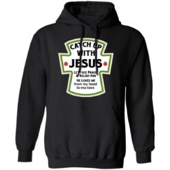 Catch up with Jesus lettuce praise and relish him shirt $19.95