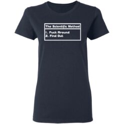 The scientific method f*ck around find out shirt $19.95 redirect03092021210346 2
