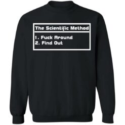 The scientific method f*ck around find out shirt $19.95