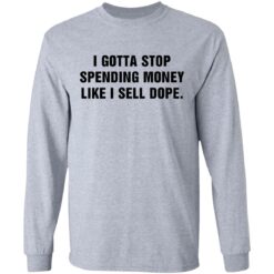 I gotta stop spending money like sell dope shirt $19.95