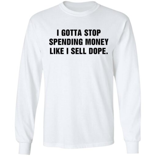 I gotta stop spending money like sell dope shirt $19.95