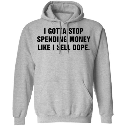 I gotta stop spending money like sell dope shirt $19.95